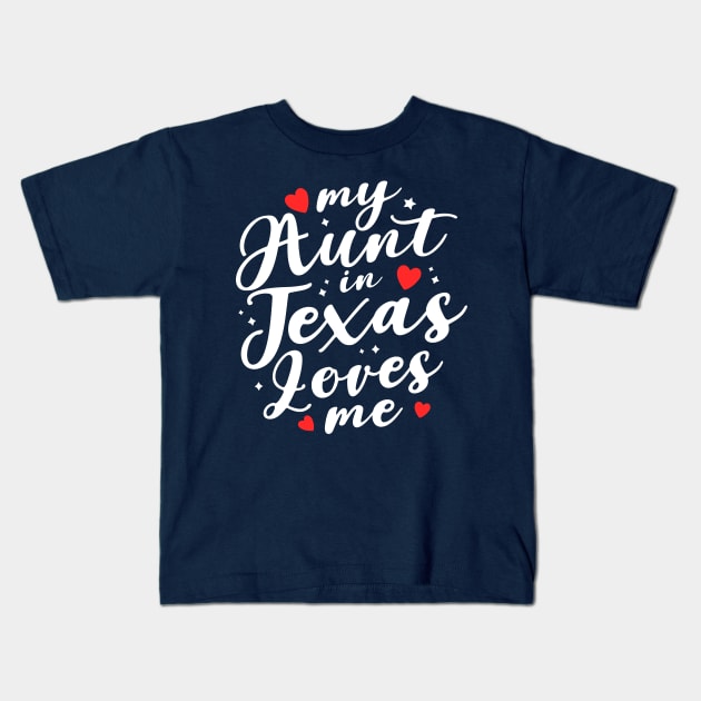 my aunt in Texas loves me Kids T-Shirt by TheDesignDepot